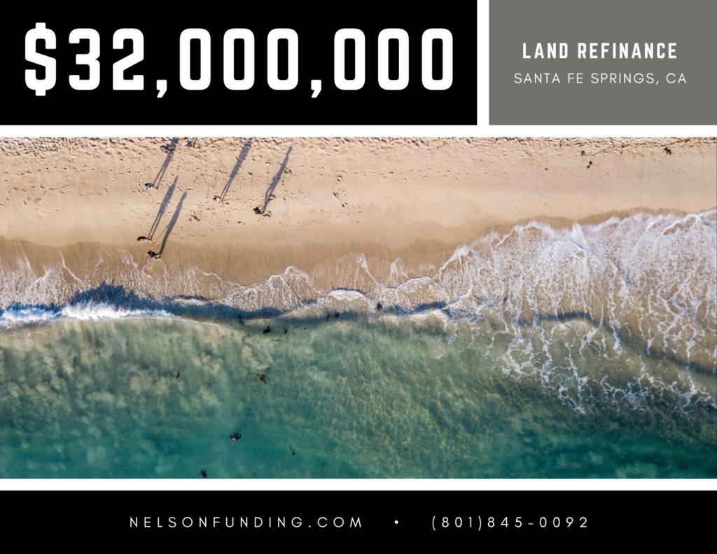 Santa Fe Springs Land Loan Closing 32,000,000 Nelson Funding